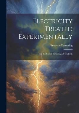 [预订]Electricity Treated Experimentally: For the Use of Schools and Students 9781021617026