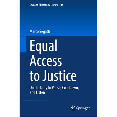 预订 Equal Access to Justice: On the Duty to Pause, Cool Down, and Listen 平等诉诸司法：论暂停、冷静与倾听的职责: 978303