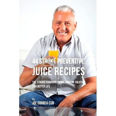 预订 44 Stroke Preventive Juice Recipes: The Stroke-Survivors Home Remedy Solution to a Better Life: 9781635317169