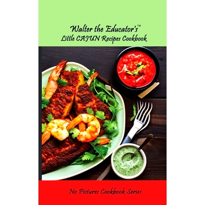 预订 Walter the Educator’s Little Cajun Recipes Cookbook: 9781087952635