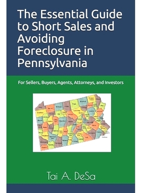预订 The Essential Guide to Short Sales and Avoiding Foreclosure in Pennsylvania: For Sellers, Buyers, Agents, Attorneys