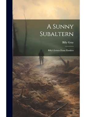 预订 A Sunny Subaltern; Billy’s Letters From Flanders: 9781021138446