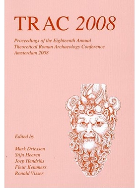 预订 Trac 2008: Proceedings of the Eighteenth Annual Theoretical Roman Archaeology Conference, Amsterdam 2008: 978184217