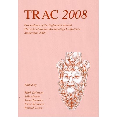 预订 Trac 2008: Proceedings of the Eighteenth Annual Theoretical Roman Archaeology Conference, Amsterdam 2008: 978184217