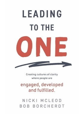 预订 Leading To The One: Creating Cultures of Clarity Where People Are Engaged, Developed and Fulfilled 通往那一个: 9781