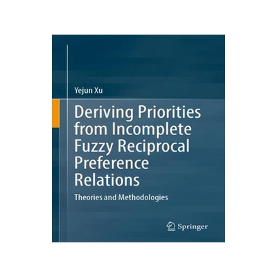 [预订]Deriving Priorities from Incomplete Fuzzy Reciprocal Preference Relations 9789819931682
