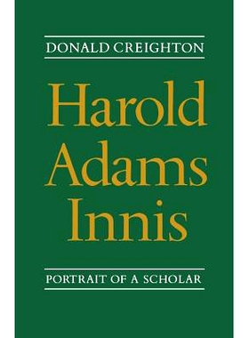 预订 Harold Adams Innis 哈罗德·亚当斯·英尼斯：一位学者的肖像: 9780802063298