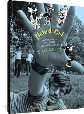 预订 Flamed Out: The Underground Adventures and Comix Genius of Willy Murphy 火焰爆发：地下冒险和威利·墨菲的喜剧天才: 9
