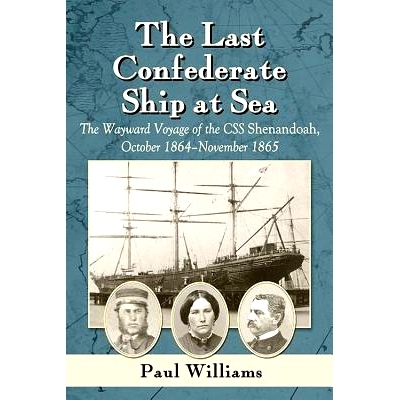预订 The Last Confederate Ship at Sea: The Wayward Voyage of the CSS Shenandoah, October 1864-November 1865 *的海上同盟