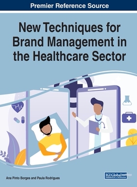 【预订】New Techniques for Brand Management in the Healthcare Sector