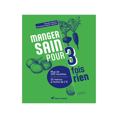 预订 Manger sain pour 3 fois rien : plus de 200 recettes, 20 menus à moins de 2 euros