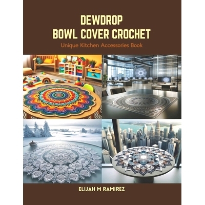 预订 Dewdrop Bowl Cover Crochet: Unique Kitchen Accessories Book: 9798875510878