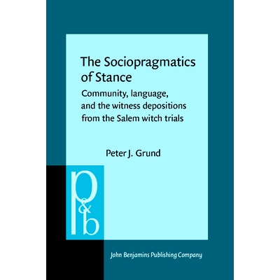 预订 The Sociopragmatics of Stance.: Community, language, and the witness depositions from the Salem Witch trials. 立场
