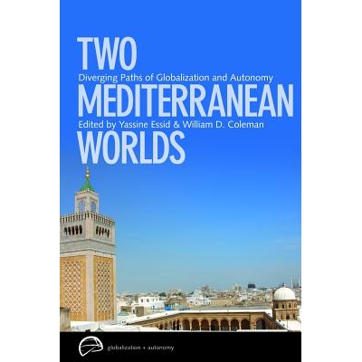 预订 Two Mediterranean worlds: diverging paths of globalization and autonomy / 两个地中海的世界：全球化与自主的路径分歧: