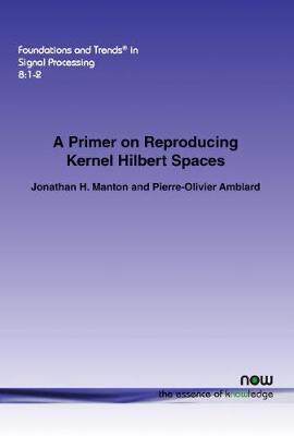 [预订]A Primer on Reproducing Kernel Hilbert Spaces 9781680830927