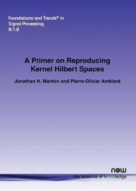 [预订]A Primer on Reproducing Kernel Hilbert Spaces 9781680830927