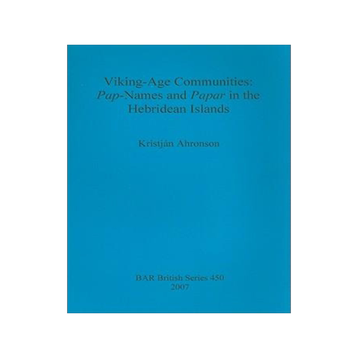 [预订]Viking-Age Communities: Pap-Names and Papar in the Hebridean Islands 9781407301624