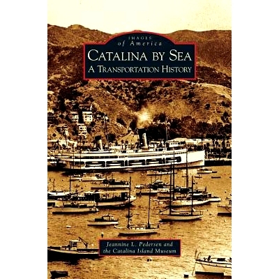 预订 Catalina by Sea: A Transportation History: 9781531617226