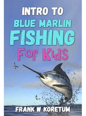 预订 Intro to Blue Marlin Fishing for Kids: 9798367912142