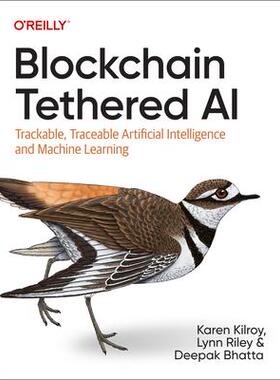 [预订]Blockchain Tethered AI: Trackable, Traceable Artificial Intelligence and Machine Learning 9781098130480