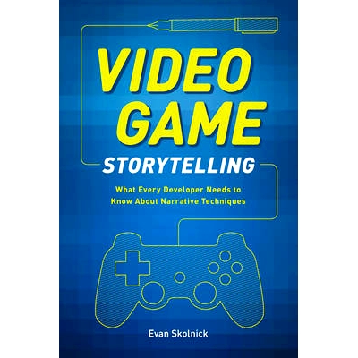 预订 Video Game Storytelling: What Every Developer Needs to Know about Narrative Techniques: 9780385345828