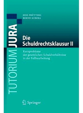 预订 Die Schuldrechtsklausur II: Kernprobleme der gesetzlichen Schuldverhältnisse in der Fallbearbeitung: 9783662576014