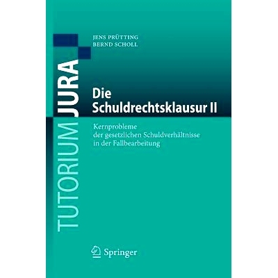 预订 Die Schuldrechtsklausur II: Kernprobleme der gesetzlichen Schuldverhältnisse in der Fallbearbeitung: 9783662576014