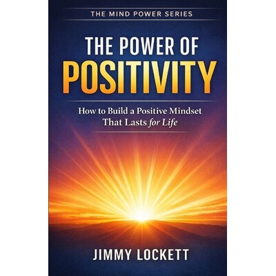 预订 The Power of Positive Energy: How to Build a Positive Mindset The Lasts for Life 9798246341445