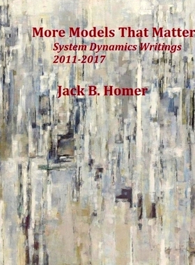 预订 More Models That Matter: System Dynamics Writings 2011-2017: 9781978097841