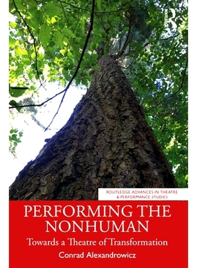 预订 Performing the Nonhuman: Towards a Theatre of Transformation 表演非人类：走向转型剧场: 9781032566320