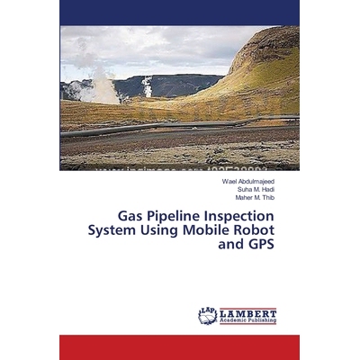 预订 Gas Pipeline Inspection System Using Mobile Robot and GPS: 9783659484117