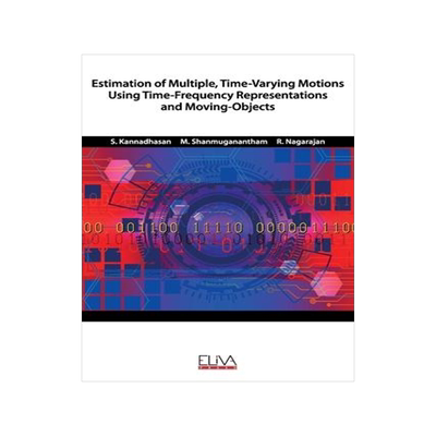 [预订]Estimation of Multiple, Time-Varying Motions Using Time-Frequency Representations and Moving-Objects 9781952751912