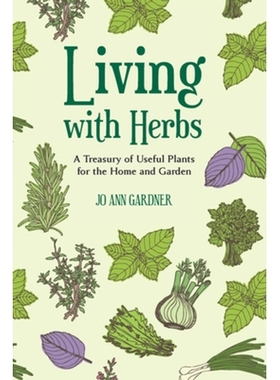 预订 Living with Herbs: A Treasury of Useful Plants for the Home and Garden 与草药共存：家庭和花园有用植物的宝库: 978158