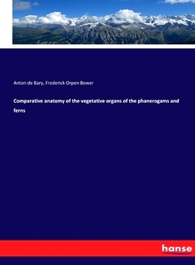 预订 Comparative anatomy of the vegetative organs of the phanerogams and ferns: 9783742814395