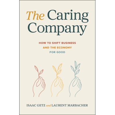 预订 The Caring Company: How to Shift Business and the Economy for Good: 9781394315437