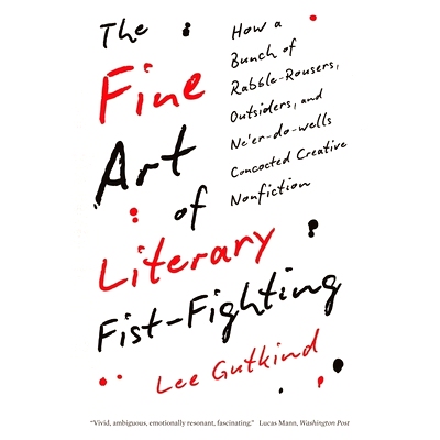 预订 The Fine Art of Literary Fist-Fighting: How a Bunch of Rabble-Rousers, Outsiders and Ne’er-Do-Wells Concocted Crea