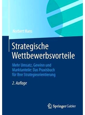 预订 Strategische Wettbewerbsvorteile: Mehr Umsatz, Gewinn und Marktanteile: Das Praxisbuch für Ihre Strategieorientier