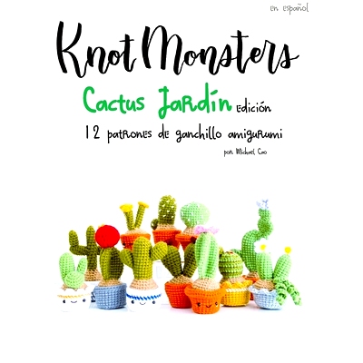 预订 Knotmonsters: Cactus Jardín edición: 12 patrones de ganchillo amigurumi (SPANISH/ESPAÑOL): 9798536789797