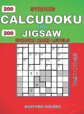 [预订]200 Strong Calcudoku and 200 Jigsaw Sudoku Hard Levels: 9x9 Calcudoku Complicated Version Hard Level 9781791873721