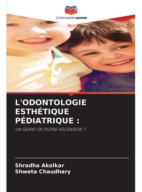 预订 L’ODONTOLOGIE ESTHÉTIQUE PÉDIATRIQUE :: UN GÉANT EN PLEINE ASCENSION ?. DE: 9786209223297