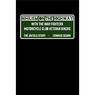预订 Nihilism on the Highway with the War Fighters Motorcycle Club Veteran Bikers: The Untold Story: 9781433155062