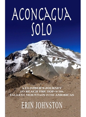 预订 Aconcagua Solo: A Climber’s Journey to Reach the Top of the Tallest Mountain in the Americas: 9798437937501
