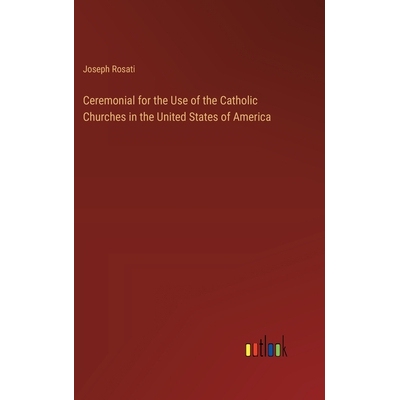 预订 Ceremonial for the Use of the Catholic Churches in the United States of America: 9783385378629