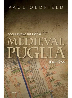 预订 Documenting the Past in Medieval Puglia, 1130-1266 普利亚地区从1130年*1266年的中世纪历史记录: 9780192870902