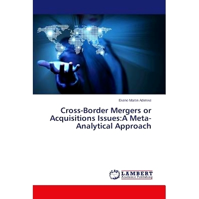 预订 Cross-Border Mergers or Acquisitions Issues: A Meta-Analytical Approach: 9783659246791