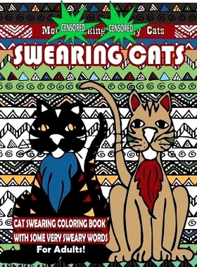 预订 Swearing Cats: Cat Swear Word Coloring Book For Adults With Some Very Sweary Words: Over 30 Totally Rude Swearing &