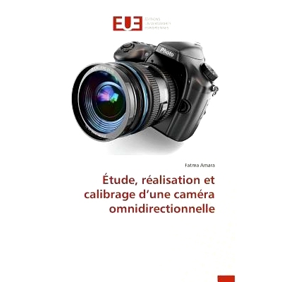 预订 Etude, Realisation Et Calibrage D Une Camera Omnidirectionnelle: 9783841748232