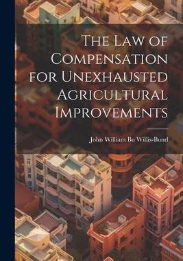 [预订]The Law of Compensation for Unexhausted Agricultural Improvements 9781022076068