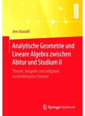 预订 Analytische Geometrie Und Lineare Algebra Zwischen Abitur Und Studium II: Theorie, Beispiele Und Aufgaben Zu Nichtl
