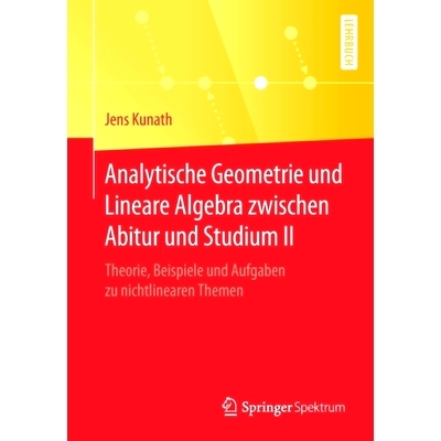 预订 Analytische Geometrie Und Lineare Algebra Zwischen Abitur Und Studium II: Theorie, Beispiele Und Aufgaben Zu Nichtl